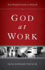 God at Work: Your Christian Vocation in All of Life (Redesign) (Focal Point) Cover Image