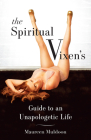 The Spiritual Vixen's Guide to an Unapologetic Life By Maureen Muldoon Cover Image