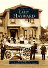 Early Hayward (Images of America) By Robert Phelps, Hayward Area Historical Society Cover Image