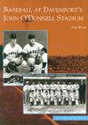Baseball at Davenport's John O'Donnell Stadium (Images of Baseball) By Tim Rask Cover Image