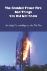 The Grenfell Tower Fire And Things You Did Not Know: An Insightful Investigation Into The Fire: Grenfell Tower Book Cover Image