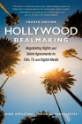 Hollywood Dealmaking: Negotiating Rights and Talent Agreements for Film, TV, and Digital Media (Fourth Edition) By Dina Appleton, Daniel Yankelevits Cover Image