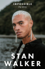 Impossible: My Story By Stan Walker Cover Image