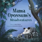Mama Opossum's Misadventures By Gina Gallois, Aleksandra Bobrek (Illustrator) Cover Image