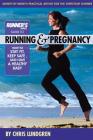 Runner's World Guide to Running & Pregnancy: How to Stay Fit, Keep Safe, and Have a Healthy Baby Cover Image