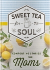 Sweet Tea for the Soul: Comforting Stories for Moms By Dayspring (Manufactured by) Cover Image