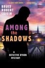 Among The Shadows: A Detective Byron Mystery (A John Byron Novel #1) By Bruce Robert Coffin Cover Image