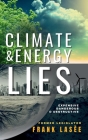 Climate and Energy Lies: Expensive, Dangerous & Destructive By Frank Lasee Cover Image