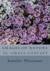 Images of Nature: The OMNIA CONCEPT By Jennifer Waterman Cover Image