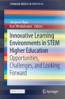 Innovative Learning Environments in Stem Higher Education: Opportunities, Challenges, and Looking Forward (Springerbriefs in Statistics) By Jungwoo Ryoo (Editor), Kurt Winkelmann (Editor) Cover Image