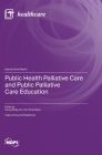 Public Health Palliative Care and Public Palliative Care Education Cover Image