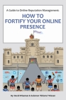 A Guide to Online Reputation Management: : How to Fortify Your Online Presence By Solomon Shlomo Wiesen, David Wiseman Cover Image