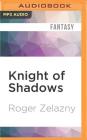 Knight of Shadows (Chronicles of Amber #9) By Roger Zelazny, Wil Wheaton (Read by) Cover Image