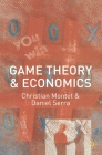 Game Theory and Economics By Christian Montet, Daniel Serra (Joint Author) Cover Image