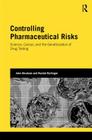 Controlling Pharmaceutical Risks: Science, Cancer, and the Geneticization of Drug Testing (Genetics and Society) By John Abraham, Rachel Ballinger Cover Image