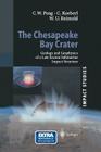 The Chesapeake Bay Crater: Geology and Geophysics of a Late Eocene Submarine Impact Structure (Impact Studies) By Wylie Poag, Christian Koeberl, Wolf Uwe Reimold Cover Image