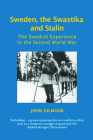Sweden, the Swastika and Stalin: The Swedish Experience in the Second World War (Societies at War) By John Gilmour Cover Image