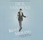 Keep Moving Lib/E: And Other Tips and Truths about Aging By Dick Van Dyke (Read by), Todd Gold (Contribution by) Cover Image