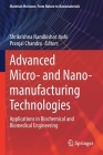 Advanced Micro- And Nano-Manufacturing Technologies: Applications in Biochemical and Biomedical Engineering By Shrikrishna Nandkishor Joshi (Editor), Pranjal Chandra (Editor) Cover Image