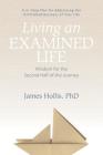Living an Examined Life: Wisdom for the Second Half of the Journey By James Hollis, Ph.D. Cover Image