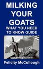 Milking Your Goats What You Need To Know Guide: Goat Knowledge By Felicity McCullough Cover Image