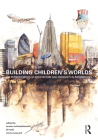 Building Children's Worlds: The Representation of Architecture and Modernity in Picturebooks By Torsten Schmiedeknecht (Editor), Jill Rudd (Editor), Emma Hayward (Editor) Cover Image
