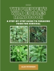 The Prepper's Wild Edibles Handbook 2024: A Step-by-Step Guide to Foraging Food for Survival; how to use wild edible plant in a survival situation; ca Cover Image