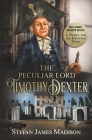 The Peculiar Lord Timothy Dexter By Stefan James Madison Cover Image