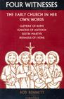 Four Witnesses: The Early Church in Her Own Words By Rod Bennett Cover Image