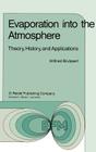 Evaporation Into the Atmosphere: Theory, History and Applications (Environmental Fluid Mechanics #1) By W. Brutsaert Cover Image