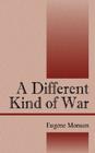 A Different Kind of War By Eugene Monson Cover Image