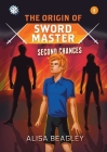 Origin of Sword Master: Second Chances: Second Chances Cover Image