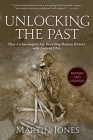 Unlocking the Past: How Archaeologists Are Rewriting Human History with Ancient DNA By Martin Jones Cover Image