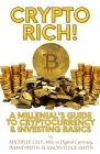 Crypto Rich!: A Millenial's Guide to Cryptocurrency & Investing Basics By Knowledge Smith, Imani Smith, Xavier Odili (Editor) Cover Image