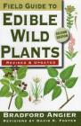 Field Guide to Edible Wild Plants By Bradford Angier, David K. Foster (Revised by) Cover Image