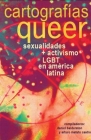 Cartografías Queer: Sexualidades Y Activismo LGBT En América Latina Cover Image