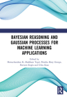 Bayesian Reasoning and Gaussian Processes for Machine Learning Applications By Shubham Tayal (Editor), Preetha Mary George (Editor), Parveen Singla (Editor) Cover Image