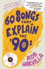 60 Songs That Explain the '90s Cover Image