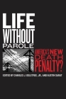 Life Without Parole: America's New Death Penalty? By Charles J. Ogletree Jr (Editor), Austin Sarat (Editor) Cover Image