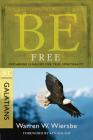 Be Free (Galatians): Exchange Legalism for True Spirituality (The BE Series Commentary) By Warren W. Wiersbe Cover Image