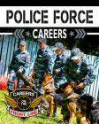 Police Force Careers By Heather C. Hudak Cover Image