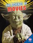 Science of Movies (Super-Awesome Science) By Cecilia Pinto McCarthy Cover Image