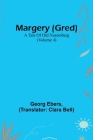 Margery (Gred): A Tale Of Old Nuremberg (Volume 4) By Georg Ebers, Clara Bell (Translator) Cover Image