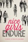 Nice Girls Endure By Chris Struyk-Bonn Cover Image
