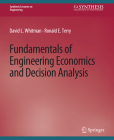 Fundamentals of Engineering Economics and Decision Analysis By David Whitman, Ronald Terry Cover Image