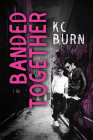 Banded Together By KC Burn Cover Image