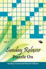 Sunday Relaxer Puzzle On Vol 1: Sunday Crossword Puzzle Edition By Speedy Publishing LLC Cover Image