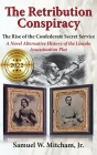The Retribution Conspiracy: The Rise of the Confederate Secret Service By Samuel W. Mitcham Cover Image