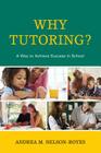 Why Tutoring?: A Way to Achieve Success in School By Andrea M. Nelson-Royes Cover Image