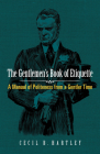 The Gentlemen's Book of Etiquette: A Manual of Politeness from a Gentler Time By Cecil B. Hartley Cover Image